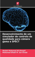 Desenvolvimento de um simulador de controlo de qualidade para câmara gama e SPECT