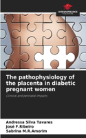 pathophysiology of the placenta in diabetic pregnant women