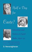 Half a Day for Caste?