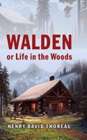 Walden or Life in the Woods