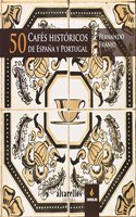 50 CAFES HISTORICOS DE ESPANA Y PORTUGAL (Ilustrados [fotografia+artes plasticas+texto]) (Spanish Edition)