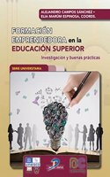 Formacion emprendedora en la educacion superior: Investigacion y buenas practicas