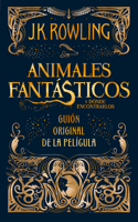 Animales Fantásticos Y Dónde Encontrarlos. Guion Original de la Película / Fantastic Beasts and Where to Find Them: The Original Screenplay