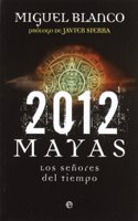 2012 mayas : los senores del tiempo