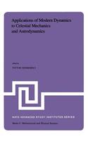 Applications of Modern Dynamics to Celestial Mechanics and Astrodynamics: Proceedings of the NATO Advanced Study Institute Held at Cortina d'Ampezzo, Italy, August 2-14, 1981