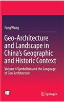 Geo-Architecture and Landscape in China’s Geographic and Historic Context: Volume 4  Symbolism and the Language of Geo-Architecture(English)