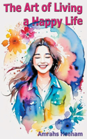 The Art of Living a Happy Life