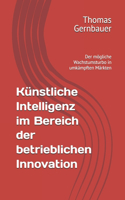 Künstliche Intelligenz im Bereich der betrieblichen Innovation