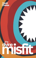 The Divine Misfit
