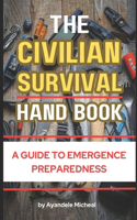 The CIVILIAN SURVIVAL HANDBOOK
