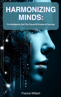 Harmonizing Minds: Co-Intelligence and the Future of Human-AI Synergy