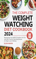 The Complete Weight Watching Diet Cookbook 2024: Revolutionize Your Health & Transform Your Life with 300+ Flavorful, Nourishing Recipes for Weight Loss & Wellness