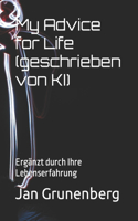 My Advice for Life (geschrieben von KI)