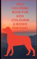 Dog Coloring Book For Kids (Coloring Books for Kids)