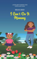 I Can't Do It Mommy