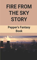 Fire From The Sky Story: Pepper's Fantasy Book: Post Apocalyptic Story