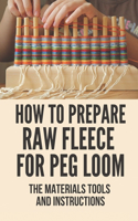 How To Prepare Raw Fleece For Peg Loom