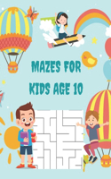 Mazes for Kids Age 10: A Book Type for kids Beautiful and a cute maze brain games niche activity