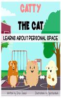 Catty The Cat learns about personal space: A social story for teaching kids toddlers and kindergarten about personal space, understanding social rules, children's book for teaching physical b(Catty the Cat)