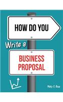 How Do You Write A Business Proposal