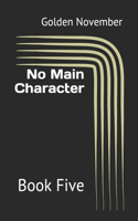 No Main Character: Book Five