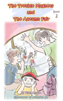 The Trouble Magnets and the Autumn Fair: (2 The Trouble Magnets)