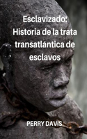 Esclavizado: Historia de la trata transatlántica de esclavos