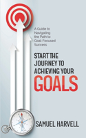 Start the Journey to Achieving Your Goals