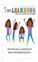 I Am Learning: How to Listen to My Body: How to Listen to my Body: How to Listen to my Body: How to Listen to My Body(I Am Learning)
