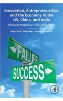 Innovation, Entrepreneurship, and the Economy in the Us, China, and India: Historical Perspectives and Future Trends