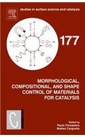Morphological, Compositional, and Shape Control of Materials for Catalysis: Volume 177