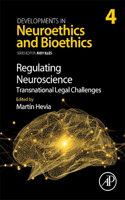 Regulating Neuroscience: Transnational Legal Challenges: Volume 4(Volume 4 Developments in Neuroethics and Bioethics)