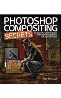 Photoshop Compositing Secrets: Unlocking the Key to Perfect Selections and Amazing Photoshop Effects for Totally Realistic Composites