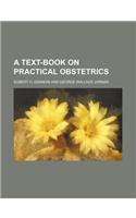 A Text-Book on Practical Obstetrics: (English)
