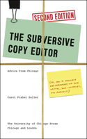The Subversive Copy Editor, Second Edition: Advice from Chicago (Or, How to Negotiate Good Relationships with Your Writers, Your Colleagues, and Yourself)