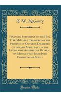 Financial Statement of the Hon. T. W. McGarry, Treasurer of the Province of Ontario, Delivered on the 3rd April, 1917, in the Legislative Assembly of Ontario, on Moving the House Into Committee of Supply (Classic Reprint)