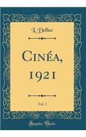CinÃ©a, 1921, Vol. 1 (Classic Reprint)