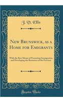 New Brunswick, as a Home for Emigrants