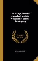 Philipper-Brief ausgelegt und die Geschichte seiner Auslegung