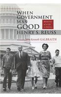 When Government Was Good: Memories of a Life in Politics