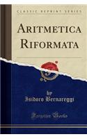 Aritmetica Riformata (Classic Reprint)