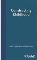 Constructing Childhood: Theory, Policy and Social Practice