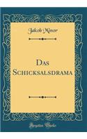 Das Schicksalsdrama (Classic Reprint)