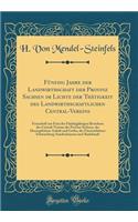 Fünfzig Jahre Der Landwirthschaft Der Provinz Sachsen Im Lichte Der Thätigkeit Des Landwirthschaftlichen Central-Vereins: Festschrift Zur Feier Des Fünfzigjährigen Bestehens Des Central-Vereins Der Provinz Sachsen, Der Herzogthümer Anhalt Und Gotha,