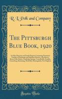 The Pittsburgh Blue Book, 1920: An Elite Directory and Family Register Containing Prominent Families of Pittsburgh and Suburban Districts, Also Beaver, Beaver Falls, Butler, Cambridge Springs, Connellsville, Franklin, Greensburg, Kittanning, Meadvi
