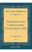 Zeitfragen des Christlichen Volkslebens, 1883, Vol. 8 (Classic Reprint)