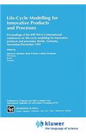 Life-Cycle Modelling for Innovative Products and Processes: Proceedings of the Ifip Wg5.3 International Conference on Life-Cycle Modelling for Innovative Products and Processes, Berlin, Germany, November/December 1995