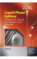 Liquid Phase Epitaxy of Electronic, Optical and Optoelectronic Materials