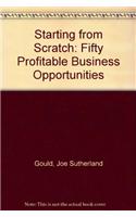 Starting from Scratch: Fifty Profitable Business Opportunities