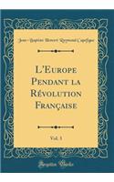 L'Europe Pendant la Révolution Française, Vol. 3 (Classic Reprint)